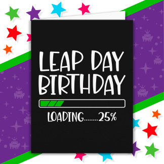Feb 29th Leap Day Birthday 25% Loading Leap Year Card