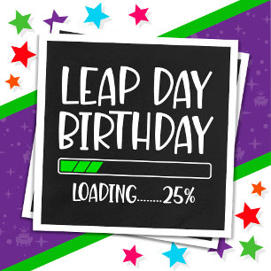 Feb 29th Leap Day Birthday 25% Loading Leap Year Napkin