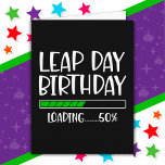 Feb 29th Leap Day Birthday 50% Loading Leap Year Card<br><div class="desc">This fun Leap Day birthday loading design is the perfect way for leaplings born on Feb 29th to celebrate their non-leap year birthday while waiting on their REAL birthday to come next leap year! Features "Leap Day Birthday Loading ... 50%" funny leap year birthday meme that anyone born on February...</div>