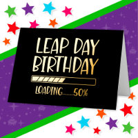 Feb 29th Leap Day Birthday 50% Loading Leap Year