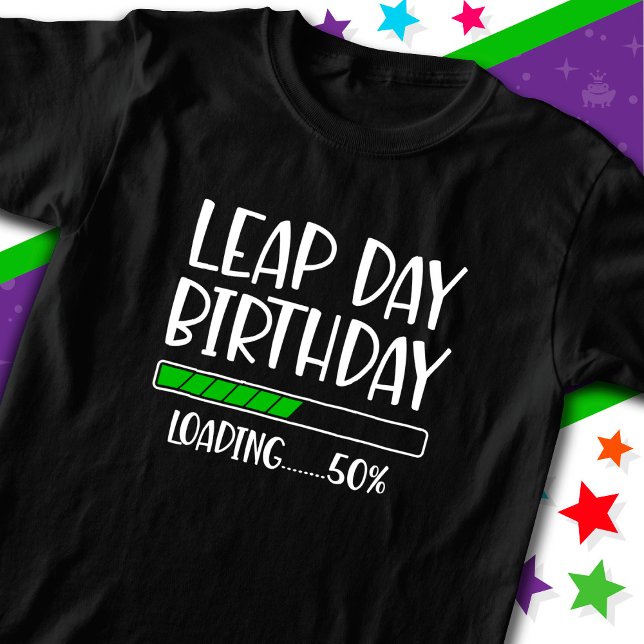 Feb 29th Leap Day Birthday 50% Loading Leap Year T-Shirt (Creator Uploaded)