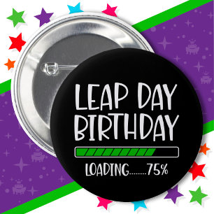 Feb 29th Leap Day Birthday 75% Loading Leap Year 6 Cm Round Badge