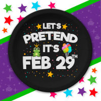 Feb 29th Leap Day Let's Pretend Leap Year Birthday