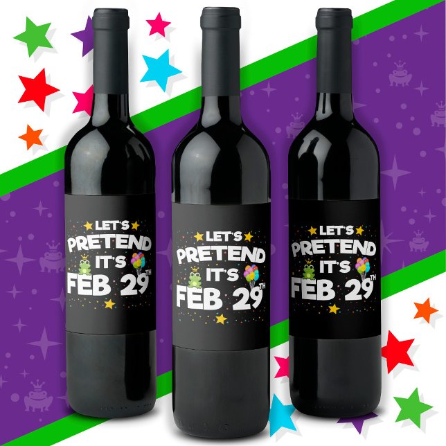 Feb 29th Leap Day Let's Pretend Leap Year Birthday Wine Label (Creator Uploaded)