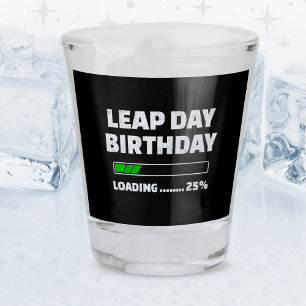 Feb 29th Leap Year Birthday 25% Loading Leap Day Shot Glass