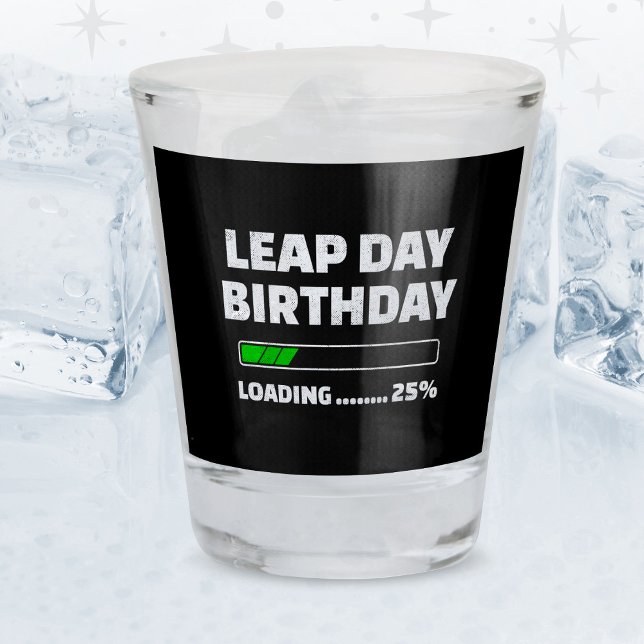 Feb 29th Leap Year Birthday 25% Loading Leap Day Shot Glass (Creator Uploaded)