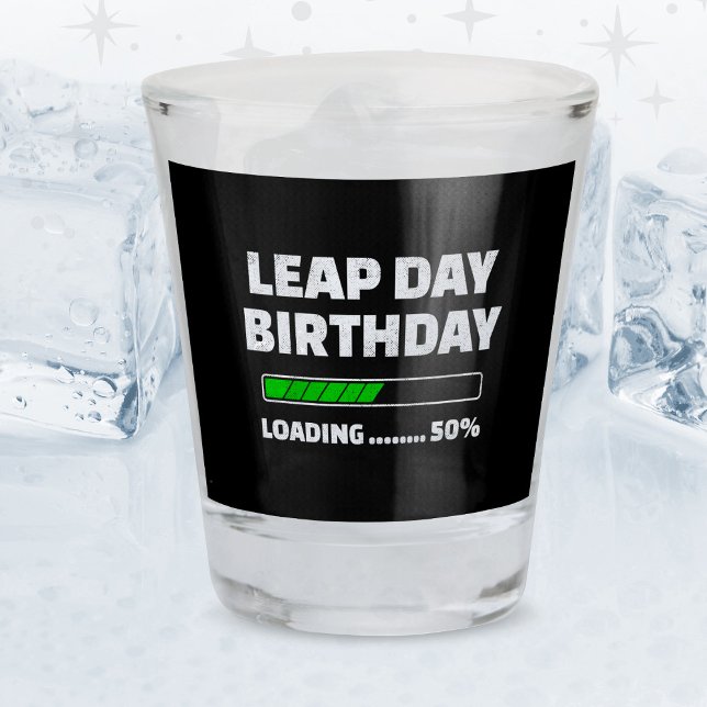 Feb 29th Leap Year Birthday 50% Loading Leap Day Shot Glass (Creator Uploaded)