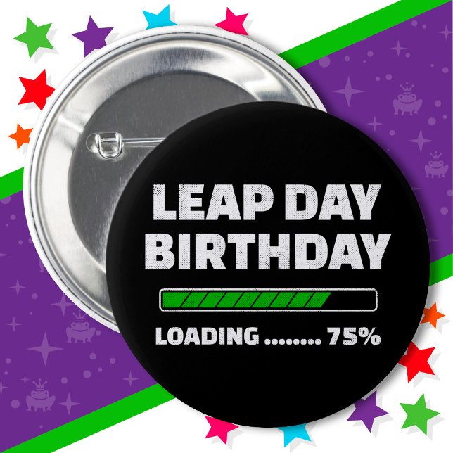 Feb 29th Leap Year Birthday 75% Loading Leap Day 6 Cm Round Badge (Creator Uploaded)