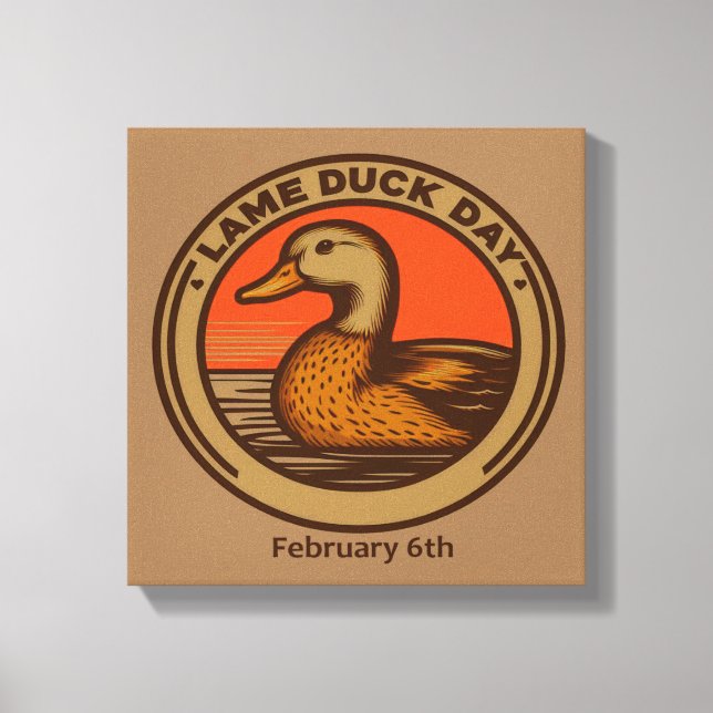 Feb 6th - Lame Duck Day Canvas Print (Front)