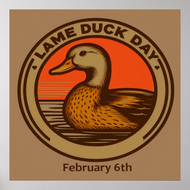 Feb 6th - Lame Duck Day Poster (Front)