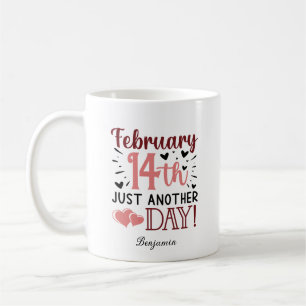 February 14th Just Another Day Anti Valentine's Coffee Mug