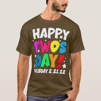 February 22nd 2022 22222 Happy Twosday Tuesday 22  T-Shirt