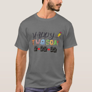 February 22Nd 2022 Tuesday School Happy 2/22/22 Tw T-Shirt