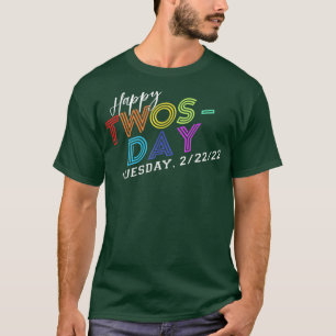 February 2nd 202222222 Happy Twosday 2022 T-Shirt