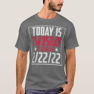 February 2nd 2022  22222 Happy Twosday 2022 2s Day T-Shirt