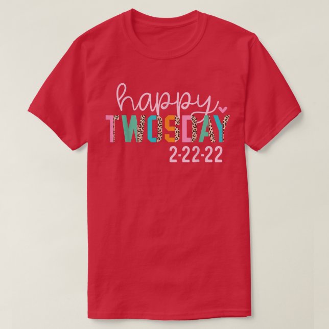 February 2nd 2022  22222 Happy Twosday 2022 Event  T-Shirt (Design Front)