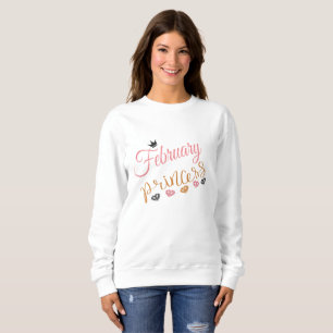 February Birth Princess Pretty Cute Birthday Gift Sweatshirt