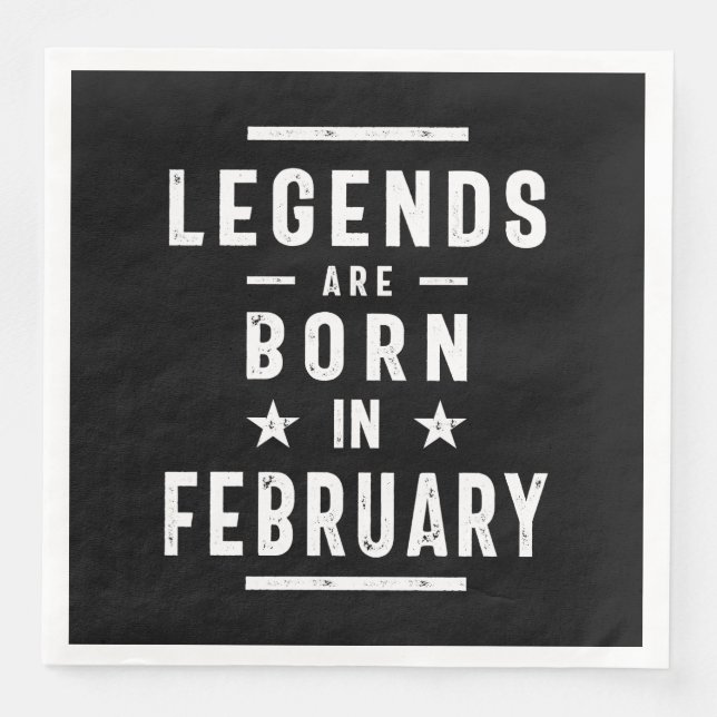 February Birthday Gift Legends Are Born In Februar Napkin (Front)