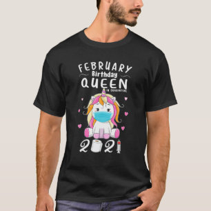 February Birthday Unicorn Queen In Quarantine 2021 T-Shirt