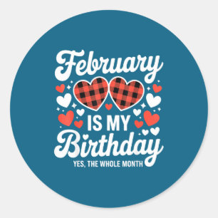 February is birthday the whole month valentine day classic round sticker