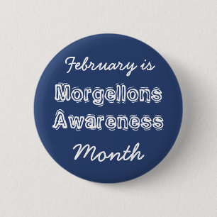 February is Morgellons Awareness Month 6 Cm Round Badge