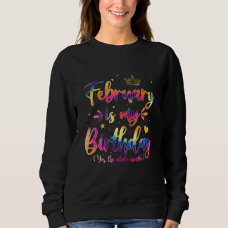 February Is My Birthday  Birthday Queen Tie Dye Cr Sweatshirt