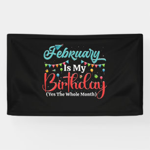 February Is My Birthday The Whole Month February Banner