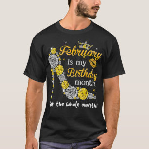 February Is My Birthday Women Birthday Gifts Women T-Shirt