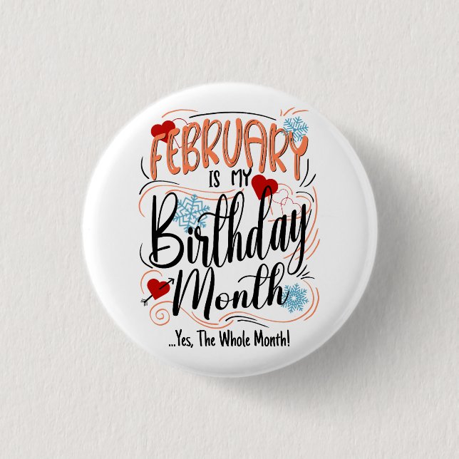 February my Birthday Month. Yes, The Whole Month 3 Cm Round Badge (Front)