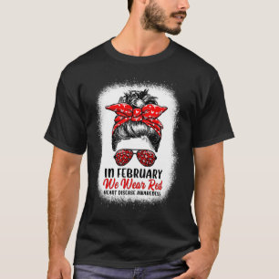 February We Wear Red Messy Bun - Heart Disease Awa T-Shirt