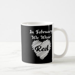 February We Wearing Red Awareness Disease Heart Coffee Mug