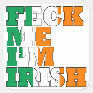 Feck me I'm drunk St Pats Square Sticker