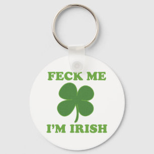 Feck Me Im Irish Key Ring