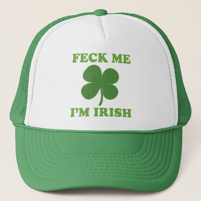 Feck Me Im Irish Trucker Hat (Front)