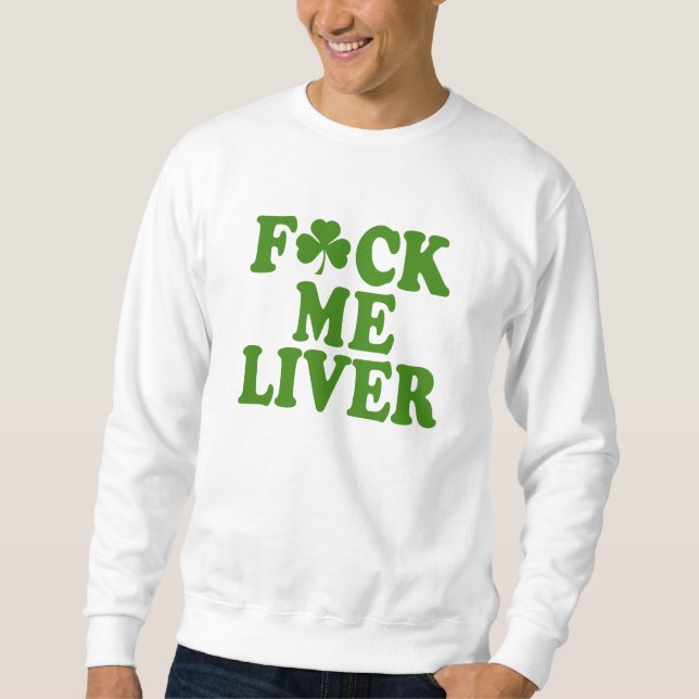 Feck Me Liver Funny Irish Sweatshirt (Front)