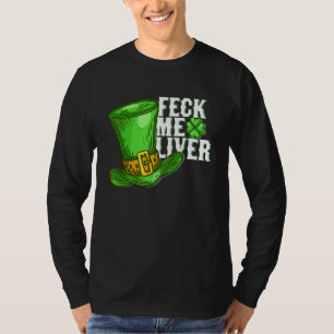 Feck Me Liver Hat Shamrock Leprechaun St Patrick's T-Shirt