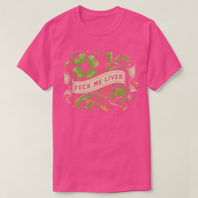 Feck Me Liver St Patricks Day T-Shirt (Design Front)