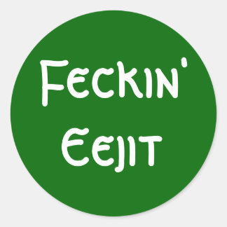 Feckin' Eejit Classic Round Sticker
