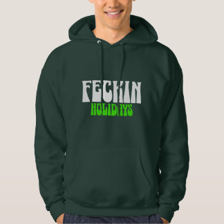Feckin Holidays Funny Irish Sayings Men's Hoodie