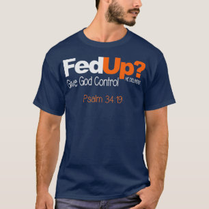 Fed Up Give God Control Christian   Jesus T-Shirt