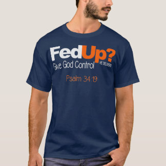 Fed Up Give God Control Christian Jesus T-Shirt