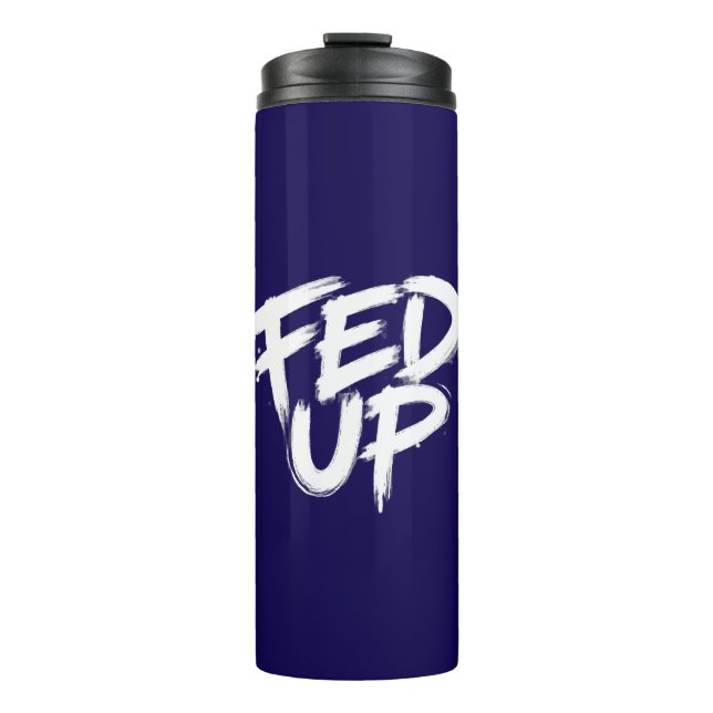 Fed Up Graffiti Typography Thermal Tumbler (Front)