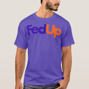 Fed Up Mug T-Shirt
