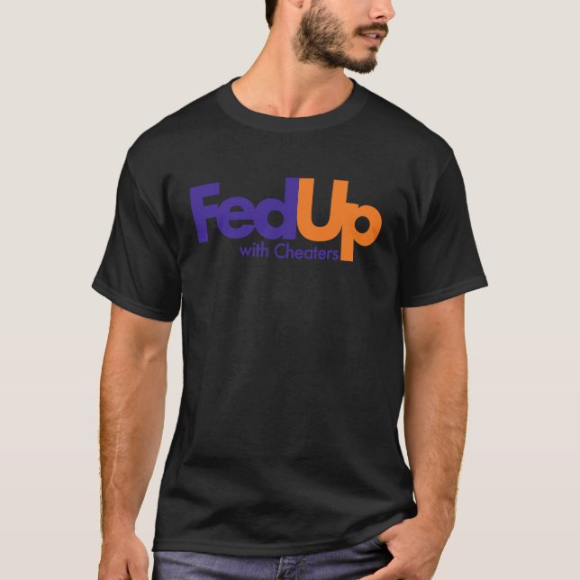 Fed Up with Cheaters Funny T-Shirt (Front)