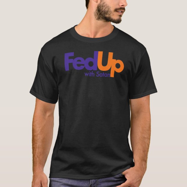 Fed Up With Satan  Religious T-Shirt (Front)