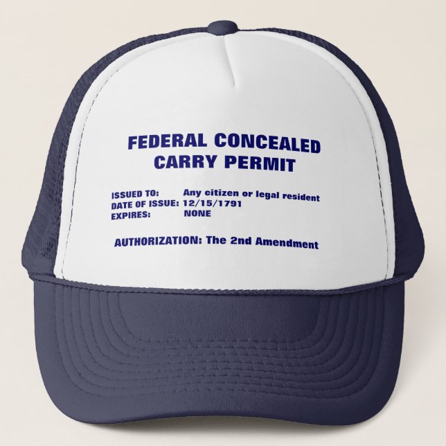 FEDERAL CONCEALED CARRY PERMIT, ISSUED TO:     ... TRUCKER HAT (Front)