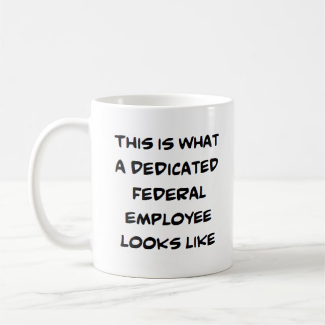 federal employee, dedicated coffee mug (Left)