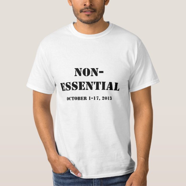 Federal Government Shutdown Shirt: Non-Essential T-Shirt (Front)