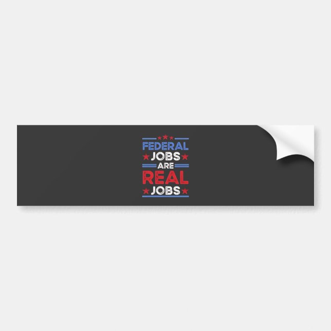 Federal Jobs Are Real Jobs  Bumper Sticker (Front)