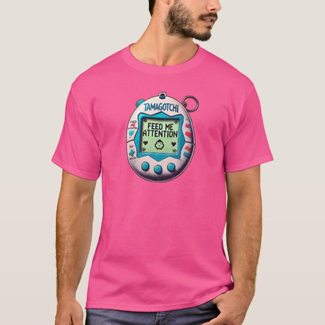 Feed Me Attention - Tamagotchi T-Shirt (Front)